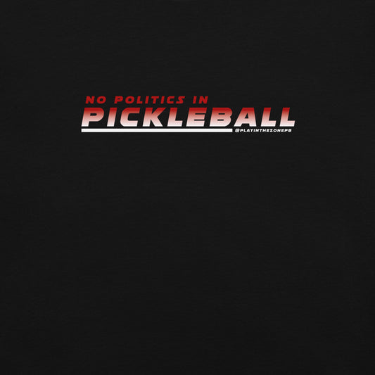 NO POLITICS IN PICKLEBALL T-SHIRT!